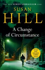 Change of Circumstance: Discover the million-copy bestselling Simon Serrailler series hinta ja tiedot | Fantasia- ja scifi-kirjallisuus | hobbyhall.fi