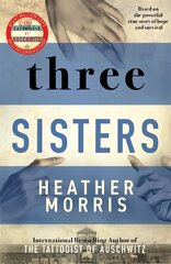 Three Sisters: A triumphant story of love and survival from the author of The Tattooist of Auschwitz now a major Sky TV series hinta ja tiedot | Fantasia- ja scifi-kirjallisuus | hobbyhall.fi