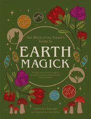 Earth Magick: Ground yourself with magick. Connect with the seasons in your life & in nature hinta ja tiedot | Hengelliset kirjat ja teologia | hobbyhall.fi