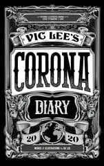 Vic Lee's Corona Diary: A personal illustrated journal of the COVID-19 pandemic of 2020 hinta ja tiedot | Fantasia- ja scifi-kirjallisuus | hobbyhall.fi