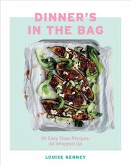 Dinner's in the Bag: 60 Easy Oven Recipes, All Wrapped Up hinta ja tiedot | Keittokirjat | hobbyhall.fi