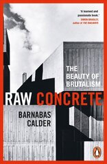 Raw Concrete: The Beauty of Brutalism hinta ja tiedot | Arkkitehtuurikirjat | hobbyhall.fi