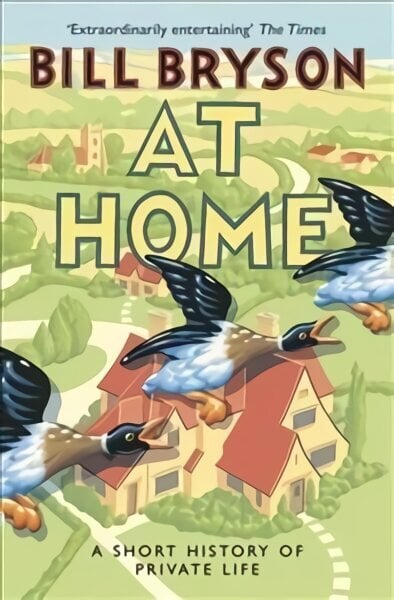 At Home: A Short History of Private Life hinta ja tiedot | Historiakirjat | hobbyhall.fi