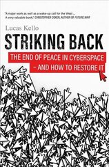 Striking Back: The End of Peace in Cyberspace - And How to Restore It hinta ja tiedot | Yhteiskunnalliset kirjat | hobbyhall.fi