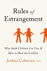 Rules of Estrangement: Why Adult Children Cut Ties and How to Heal the Conflict hinta ja tiedot | Elämäntaitokirjat | hobbyhall.fi