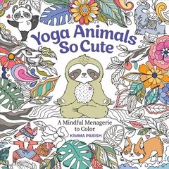 Yoga Animals So Cute: A Mindful Menagerie to Color hinta ja tiedot | Värityskirjat | hobbyhall.fi