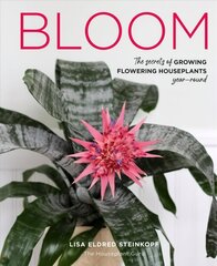 Bloom: The secrets of growing flowering houseplants year-round hinta ja tiedot | Puutarhakirjat | hobbyhall.fi