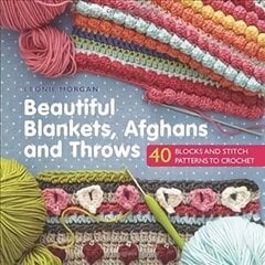 Beautiful Blankets, Afghans and Throws: 40 Blocks & Stitch Patterns to Crochet hinta ja tiedot | Terveys- ja ravitsemuskirjat | hobbyhall.fi