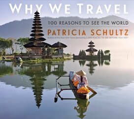 Why We Travel: 100 Reasons to See the World hinta ja tiedot | Matkakirjat ja matkaoppaat | hobbyhall.fi