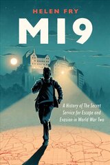 MI9: A History of the Secret Service for Escape and Evasion in World War Two hinta ja tiedot | Historiakirjat | hobbyhall.fi