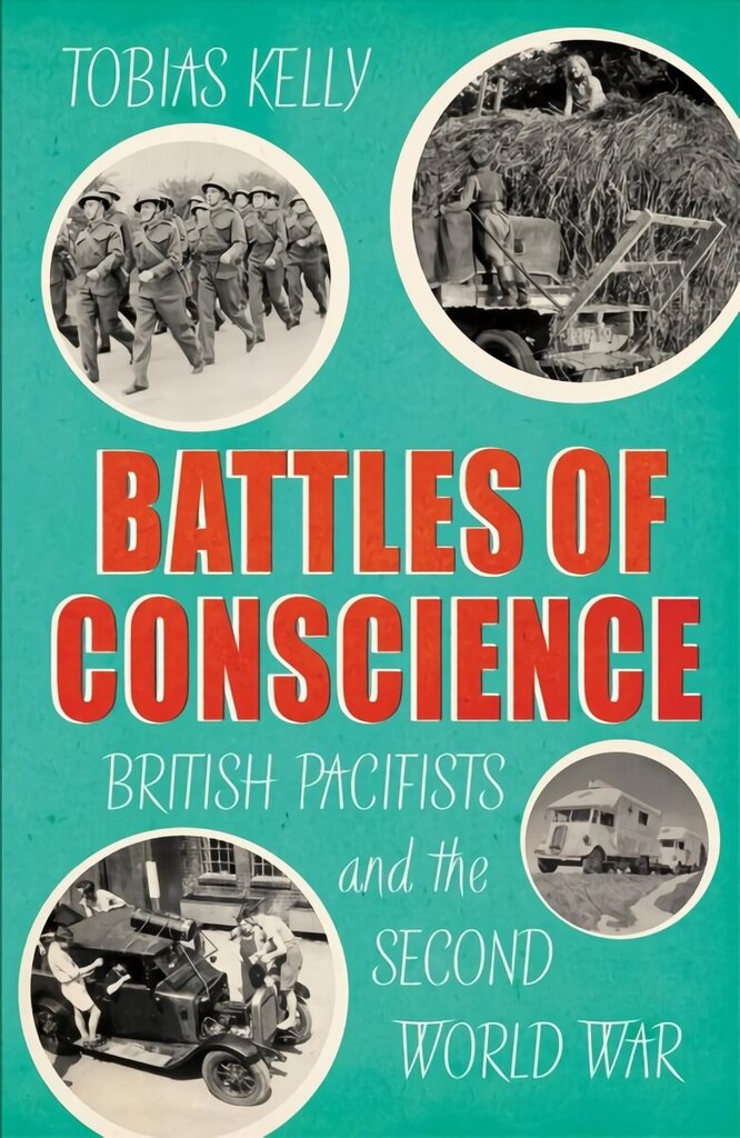 Battles of Conscience: British Pacifists and the Second World War hinta ja tiedot | Historiakirjat | hobbyhall.fi