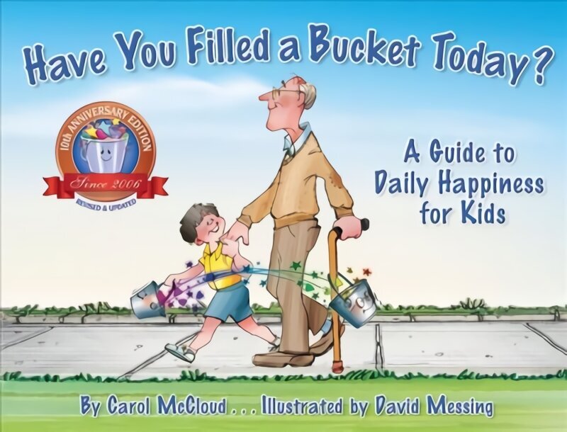 Have You Filled a Bucket Today?: A Guide to Daily Happiness for Kids: 10th Anniversary Edition 10th Anniversary Edition hinta ja tiedot | Vauvakirjat | hobbyhall.fi