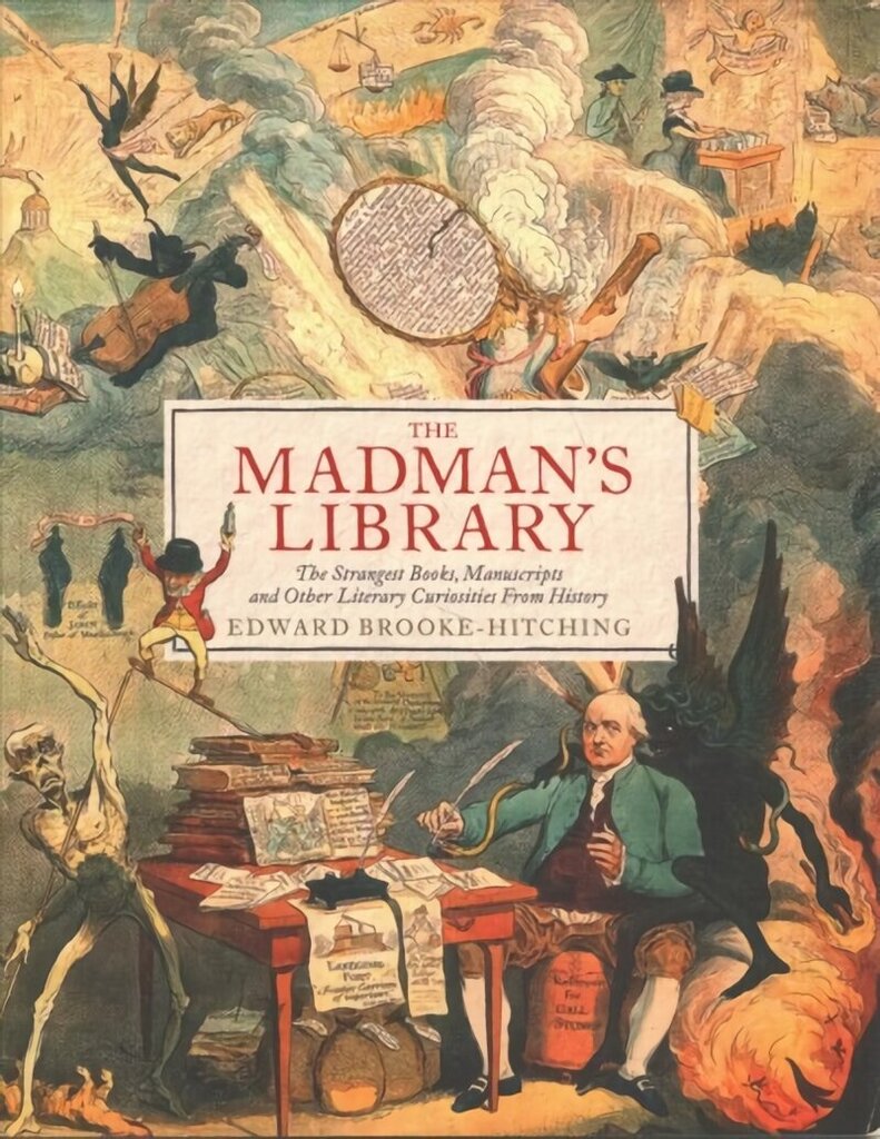 Madman's Library: The Greatest Curiosities of Literature hinta ja tiedot | Historiakirjat | hobbyhall.fi