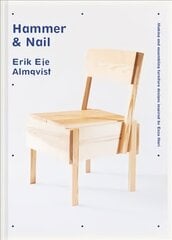 Hammer & Nail: Making and assembling furniture designs inspired by Enzo Mari hinta ja tiedot | Terveys- ja ravitsemuskirjat | hobbyhall.fi