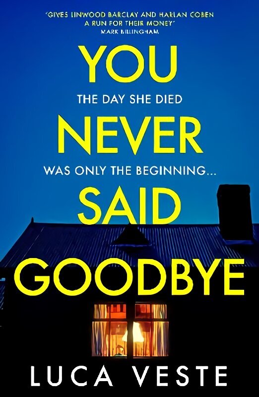 You Never Said Goodbye: An electrifying, edge of your seat thriller hinta ja tiedot | Fantasia- ja scifi-kirjallisuus | hobbyhall.fi