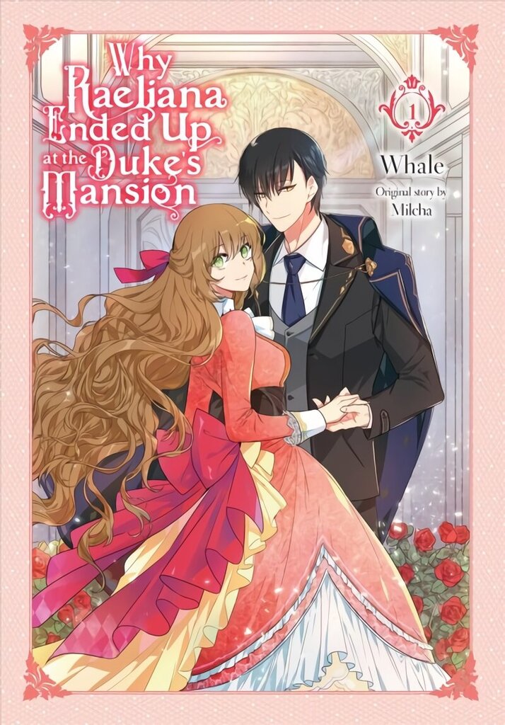 Why Raeliana Ended Up at the Duke's Mansion, Vol. 1 hinta ja tiedot | Fantasia- ja scifi-kirjallisuus | hobbyhall.fi