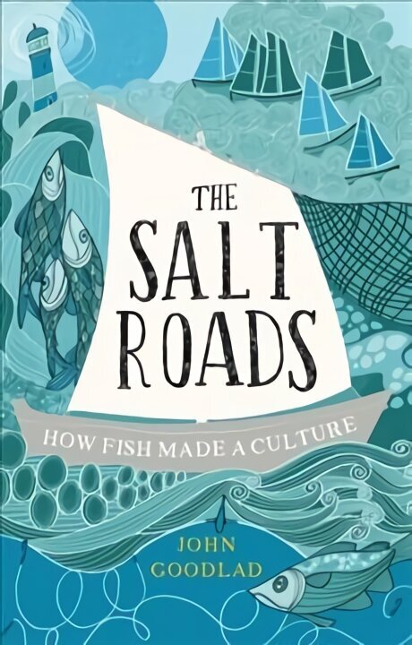 Salt Roads: How Fish Made a Culture hinta ja tiedot | Historiakirjat | hobbyhall.fi