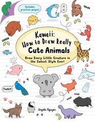 Kawaii: How to Draw Really Cute Animals: Draw Every Little Creature in the Cutest Style Ever! hinta ja tiedot | Taidekirjat | hobbyhall.fi