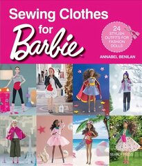 Sewing Clothes for Barbie: 24 stylish outfits for fashion dolls hinta ja tiedot | Taidekirjat | hobbyhall.fi