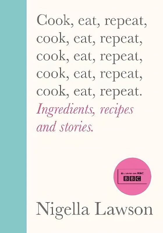 Cook, Eat, Repeat: Ingredients, recipes and stories. hinta ja tiedot | Keittokirjat | hobbyhall.fi