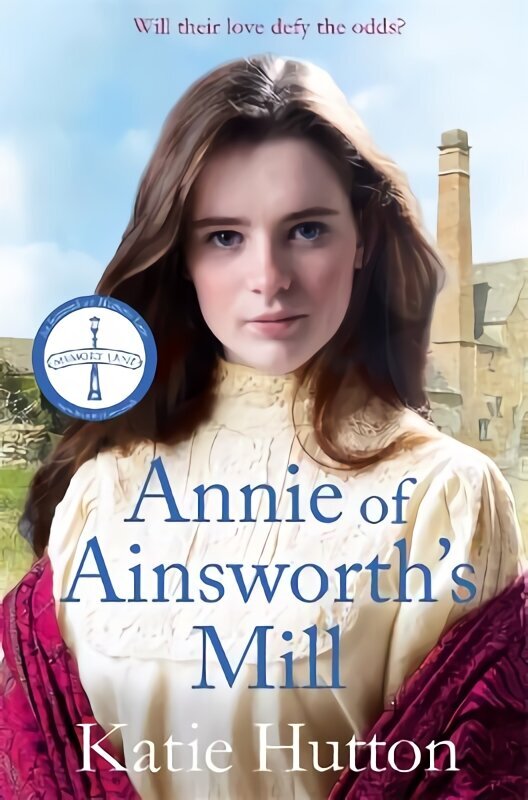 Annie of Ainsworth's Mill: A moving and dramatic Victorian saga of star-crossed lovers hinta ja tiedot | Fantasia- ja scifi-kirjallisuus | hobbyhall.fi