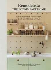 Remodelista: The Low-Impact Home: A Sourcebook for Stylish, Eco-Conscious Living hinta ja tiedot | Terveys- ja ravitsemuskirjat | hobbyhall.fi