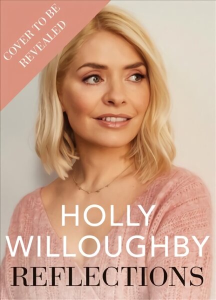 Reflections: The Sunday Times bestselling book of life lessons from superstar presenter Holly Willoughby