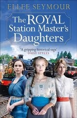 Royal Station Master's Daughters: 'A heartwarming historical saga' Rosie Goodwin (The Royal Station Master's Daughters Series book 1 of 3) hinta ja tiedot | Fantasia- ja scifi-kirjallisuus | hobbyhall.fi