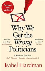 Why We Get the Wrong Politicians Main hinta ja tiedot | Yhteiskunnalliset kirjat | hobbyhall.fi