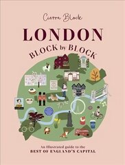 London, Block by Block: An illustrated guide to the best of Englands capital hinta ja tiedot | Matkakirjat ja matkaoppaat | hobbyhall.fi