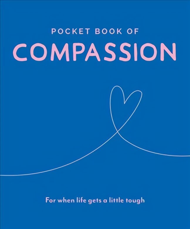 Pocket Book of Compassion: Your Daily Dose of Quotes to Inspire Compassion 2019 hinta ja tiedot | Elämäntaitokirjat | hobbyhall.fi