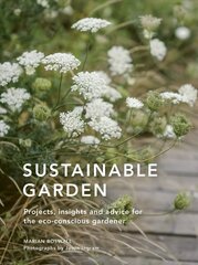 Sustainable Garden: Projects, insights and advice for the eco-conscious gardener Fourth Edition, Volume 4 hinta ja tiedot | Puutarhakirjat | hobbyhall.fi