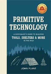 Primitive Technology: A Survivalist's Guide to Building Tools, Shelters & More in the Wild hinta ja tiedot | Terveys- ja ravitsemuskirjat | hobbyhall.fi