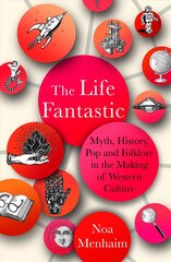 Life Fantastic: Myth, History, Pop and Folklore in the Making of Western Culture 0th New edition hinta ja tiedot | Runokirjat | hobbyhall.fi