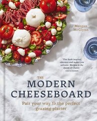 Modern Cheeseboard: Pair your way to the perfect grazing platter hinta ja tiedot | Keittokirjat | hobbyhall.fi