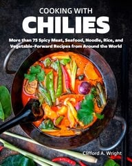 Cooking with Chiles: Spicy Meat, Seafood, Noodle, Rice, and Vegetable-Forward Recipes from Around the World hinta ja tiedot | Keittokirjat | hobbyhall.fi