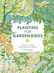 Planting for Garden Birds: A Grower's Guide to Creating a Bird-Friendly Habitat hinta ja tiedot | Yhteiskunnalliset kirjat | hobbyhall.fi