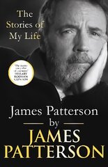 James Patterson: The Stories of My Life hinta ja tiedot | Elämäkerrat ja muistelmat | hobbyhall.fi