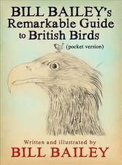 Bill Bailey's Remarkable Guide to British Birds hinta ja tiedot | Terveys- ja ravitsemuskirjat | hobbyhall.fi