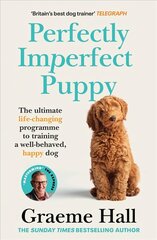 Perfectly Imperfect Puppy: The ultimate life-changing programme for training a well-behaved, happy dog hinta ja tiedot | Elämäntaitokirjat | hobbyhall.fi