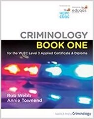 Criminology Book One for the WJEC Level 3 Applied Certificate & Diploma 2nd New edition hinta ja tiedot | Yhteiskunnalliset kirjat | hobbyhall.fi