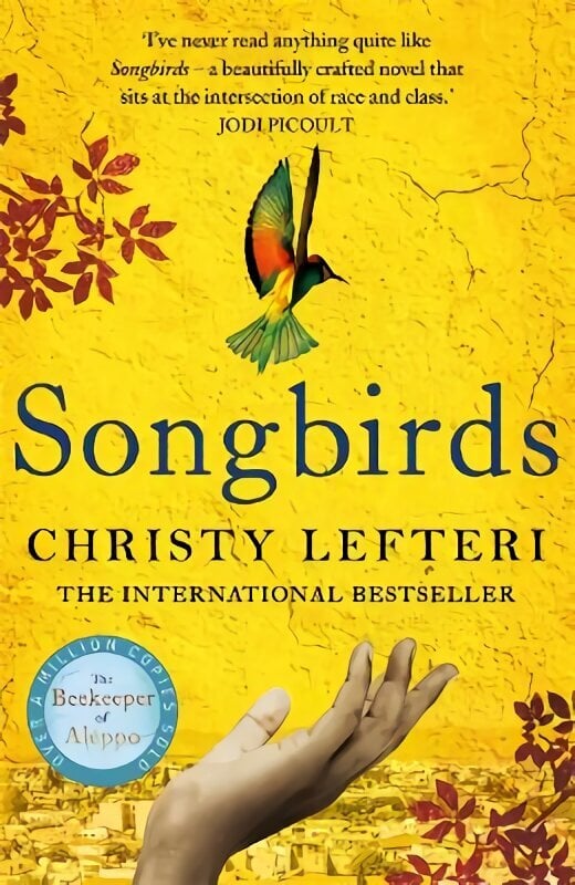 Songbirds: The powerful novel from the author of The Beekeeper of Aleppo and The Book of Fire hinta ja tiedot | Fantasia- ja scifi-kirjallisuus | hobbyhall.fi