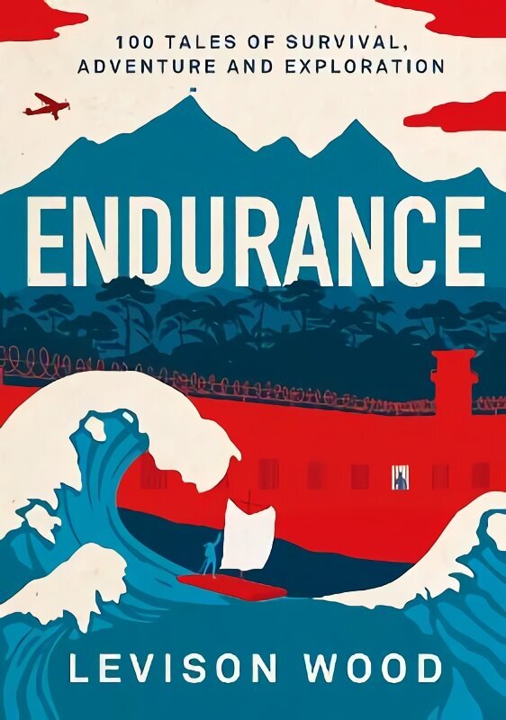 Endurance: 100 Tales of Survival, Adventure and Exploration hinta ja tiedot | Elämäkerrat ja muistelmat | hobbyhall.fi