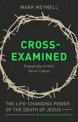 Cross-Examined: The Life-Changing Power Of The Death Of Jesus hinta ja tiedot | Hengelliset kirjat ja teologia | hobbyhall.fi