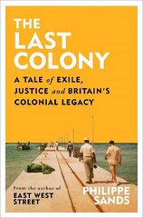 Last Colony: A Tale of Exile, Justice and Britains Colonial Legacy hinta ja tiedot | Historiakirjat | hobbyhall.fi