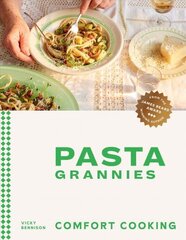 Pasta Grannies: Comfort Cooking: Traditional Family Recipes From Italys Best Home Cooks hinta ja tiedot | Keittokirjat | hobbyhall.fi