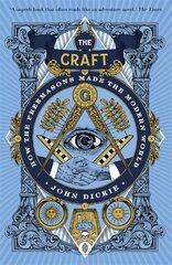 Craft: How the Freemasons Made the Modern World hinta ja tiedot | Historiakirjat | hobbyhall.fi