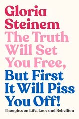 Truth Will Set You Free, But First It Will Piss You Off: Thoughts on Life, Love and Rebellion hinta ja tiedot | Elämäntaitokirjat | hobbyhall.fi