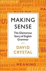 Making Sense: The Glamorous Story of English Grammar Main hinta ja tiedot | Vieraiden kielten oppimateriaalit | hobbyhall.fi