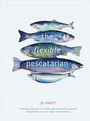 Flexible Pescatarian: Delicious recipes to cook with or without fish First Edition, New Edition, Volume 2 hinta ja tiedot | Keittokirjat | hobbyhall.fi